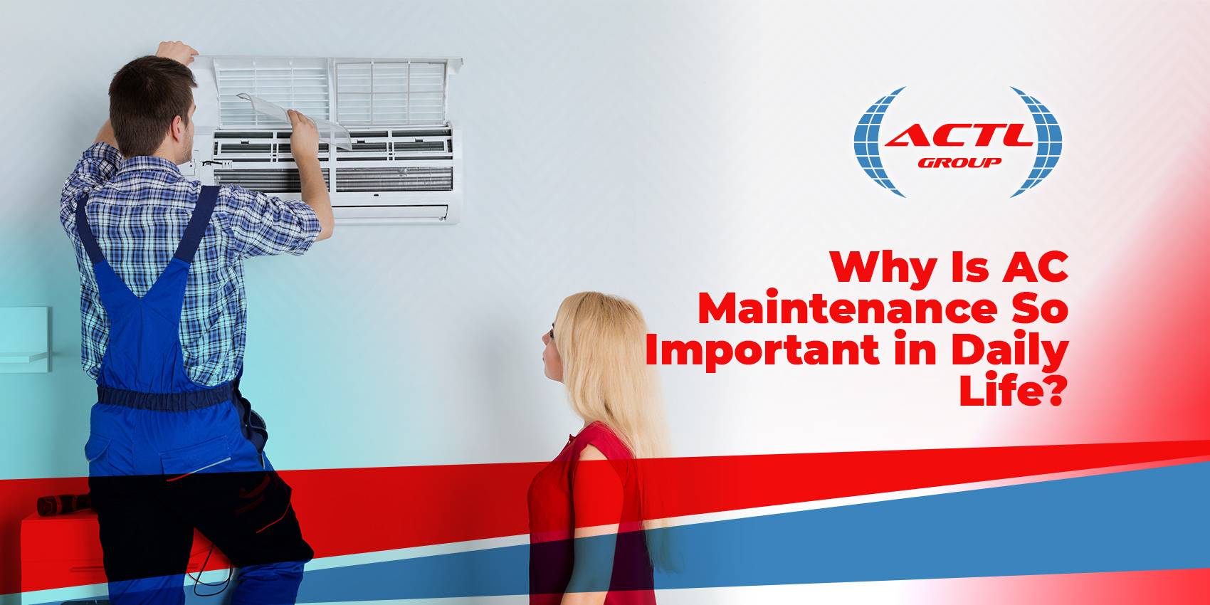 Why Is AC Maintenance So Important in Daily Life?